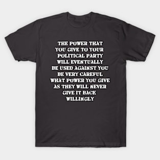 The power you give to your party T-Shirt